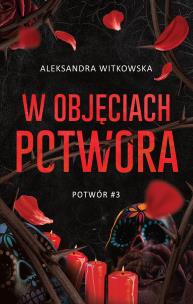W objęciach Potwora. Autor: Witkowska Aleksandra. Multiszop.pl Okładka książki W objęciach Potwora