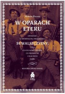 W oparach eteru. Opowieść o kryminalnej.... Autor: Marcin Halicki. Multiszop.pl Okładka książki W oparach eteru. Opowieść o kryminalnej...