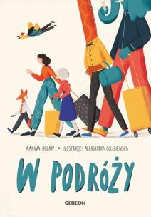 W podróży. Autor: Karina Oglan, Aleksandra Gołębiewska. Multiszop.pl Okładka książki W podróży