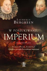 W poszukiwaniu imperium. Autor: Laurence Bergreen, Tomasz Hornowski. Multiszop.pl Okładka książki W poszukiwaniu imperium