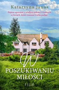 W poszukiwaniu miłości. Autor: Katarzyna Janus-Borkowska. Multiszop.pl Okładka książki W poszukiwaniu miłości