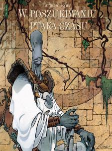 W poszukiwaniu ptaka czasu. Łowca T.3 Cylk 2. Autor: Regis Loisel, Serge Le Tendre i Regis Loisel, Birek Wojciech. Multiszop.pl Okładka książki W poszukiwaniu ptaka czasu. Łowca T.3 Cylk 2