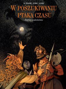 W poszukiwaniu ptaka czasu T.7 Ziarno szaleństwa. Autor: Le Tendre Serge, Regis Loisel, David Etien, Wojcie. Multiszop.pl Okładka książki W poszukiwaniu ptaka czasu T.7 Ziarno szaleństwa