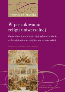 W poszukiwaniu religii uniwersalnej. Autor: Szymański Tomasz. Multiszop.pl Okładka książki W poszukiwaniu religii uniwersalnej
