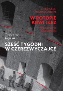 W potopie krwi i łez. Sześć tygodni w czerezwyczajce. Autor: Januszkiewiczowa Jadwiga, Zagórski Tadeusz. Multiszop.pl Okładka książki W potopie krwi i łez. Sześć tygodni w czerezwyczajce