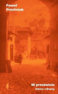 W prześwicie. Szkice z Bramy. Autor: Próchniak Paweł. Multiszop.pl Okładka książki W prześwicie. Szkice z Bramy