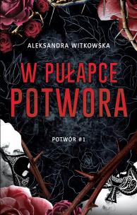 W pułapce Potwora. Autor: Witkowska Aleksandra. Multiszop.pl Okładka książki W pułapce Potwora
