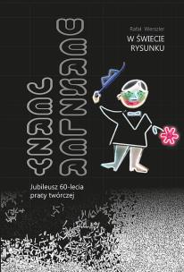 Okładka książki W świecie rysunku. Jerzy Werszler - jubileusz 60-lecia pracy twórczej