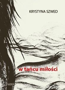 W tańcu miłości. Autor: Krystyna Szwed. Multiszop.pl Okładka książki W tańcu miłości