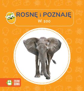 W zoo. Rosnę i poznaję. Autor: Opracowanie zbiorowe. Multiszop.pl Okładka książki W zoo. Rosnę i poznaję