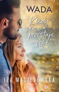 Wada T.2 Kiedy serce przestaje bić. Autor: Iza Maciejewska. Multiszop.pl Okładka książki Wada T.2 Kiedy serce przestaje bić
