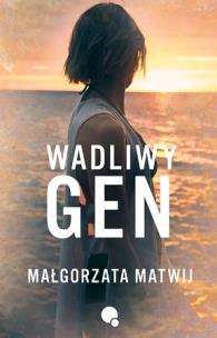 Wadliwy Gen. Autor: Małgorzata Matwij. Multiszop.pl Okładka książki Wadliwy Gen