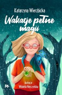 Wakacje pełne magii. Autor: Wierzbicka Katarzyna. Multiszop.pl Okładka książki Wakacje pełne magii