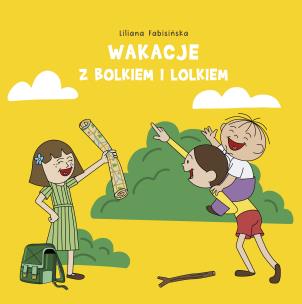 Wakacje z Bolkiem i Lolkiem. Autor: Fabisińska Liliana. Multiszop.pl Okładka książki Wakacje z Bolkiem i Lolkiem