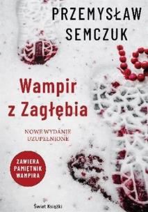 Wampir z zagłębia. Autor: Semczuk Przemysław. Multiszop.pl Okładka książki Wampir z zagłębia