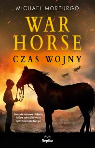 War Horse. Czas wojny. Autor: Morpurgo Michael. Multiszop.pl Okładka książki War Horse. Czas wojny