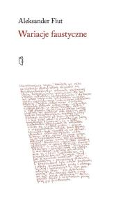 Wariacje faustyczne. Autor: Fiut Aleksander. Multiszop.pl Okładka książki Wariacje faustyczne