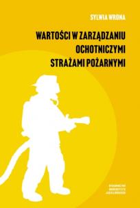 Wartości w zarządzaniu ochotniczymi strażami pożarnymi. Autor: Wrona Sylwia. Multiszop.pl Okładka książki Wartości w zarządzaniu ochotniczymi strażami pożarnymi