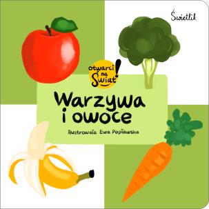 Warzywa i owoce. Otwarci na świat!. Autor: Małgorzata Korbiel. Multiszop.pl Okładka książki Warzywa i owoce. Otwarci na świat!