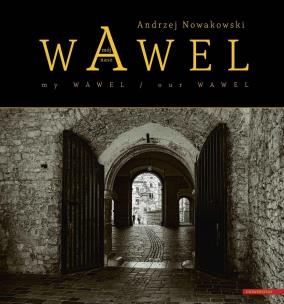 Okładka książki Wawel mój - Wawel nasz / My Wawel - Our Wawel