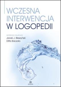 Wczesna interwencja w logopedii. Autor: Jacek J. Błeszyński, Baczała Ditta. Multiszop.pl Okładka książki Wczesna interwencja w logopedii