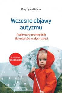 Okładka książki Wczesne objawy autyzmu. Praktyczny przewodnik dla rodziców małych dzieci