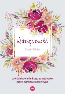 Okładka książki Wdzięczność. Jak dziękowanie Bogu za wszystko może odmienić nasze życie