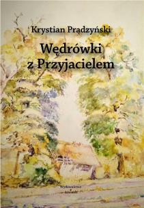 Wędrówki z Przyjacielem. Autor: Krystian Prądzyński. Multiszop.pl Okładka książki Wędrówki z Przyjacielem