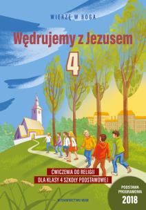 Wędrujemy z Jezusem Ćwiczenia dla klasy 4 szkoły podstawowej Wierzę w Boga. Autor: Bałoniak Aleksandra, Kamilla Frejusz, Mateusz Janyga- SJ. Multiszop.pl Okładka książki Wędrujemy z Jezusem Ćwiczenia dla klasy 4 szkoły podstawowej Wierzę w Boga