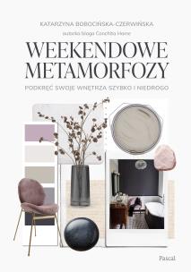 Weekendowe metamorfozy. Podkręć swoje wnętrze szybko i niedrogo. Autor: Katarzyna Bobocińska-Czerwińska. Multiszop.pl Okładka książki Weekendowe metamorfozy. Podkręć swoje wnętrze szybko i niedrogo