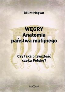 Okładka książki Węgry anatomia państwa mafijnego
