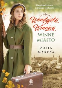 Wendyjska Winnica. Winne miasto. Autor: Zofia Mąkosa. Multiszop.pl Okładka książki Wendyjska Winnica. Winne miasto