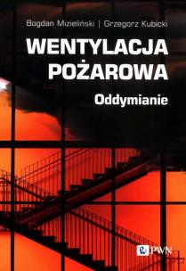 Wentylacja pożarowa. Autor: Mizieliński Bogdan, Kubicki Grzegorz. Multiszop.pl Okładka książki Wentylacja pożarowa