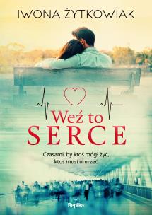 Weź to serce. Autor: Żytkowiak Iwona. Multiszop.pl Okładka książki Weź to serce
