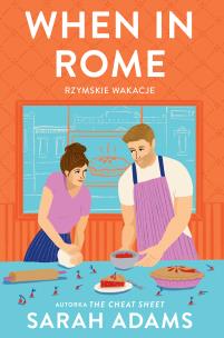 When in Rome. Rzymskie wakacje. Autor: Adams Sarah. Multiszop.pl Okładka książki When in Rome. Rzymskie wakacje