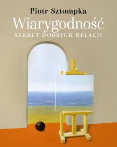 Wiarygodność. Sekret dobrych relacji. Autor: Sztompka Piotr. Multiszop.pl Okładka książki Wiarygodność. Sekret dobrych relacji