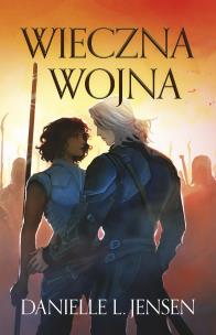 Wieczna wojna. Królestwo Mostu. Tom 4. Autor: Danielle L. Jensen. Multiszop.pl Okładka książki Wieczna wojna. Królestwo Mostu. Tom 4
