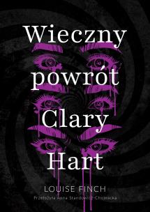 Wieczny powrót Clary Hart. Autor: Louise Finch. Multiszop.pl Okładka książki Wieczny powrót Clary Hart