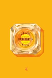 Wieczór w raju. Opowiadania zebrane - uszkodzone. Autor: Lucia Berlin. Multiszop.pl Okładka książki Wieczór w raju. Opowiadania zebrane - uszkodzone