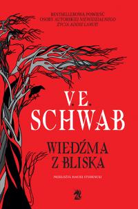 Wiedźma z Bliska. Autor: V.E. Schwab. Multiszop.pl Okładka książki Wiedźma z Bliska
