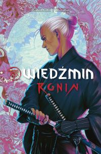 Wiedźmin T.1 Ronin. Autor: Jakiel Rafał, Hataya. Multiszop.pl Okładka książki Wiedźmin T.1 Ronin