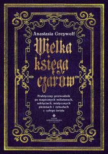 Wielka księga czarów. Autor: Anastasia Greywolf. Multiszop.pl Okładka książki Wielka księga czarów
