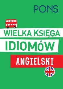 Wielka księga idiomów. Angielski w.2 PONS. Autor: Brian Brennan, Rosa Plana. Multiszop.pl Okładka książki Wielka księga idiomów. Angielski w.2 PONS