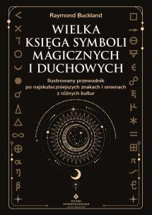 Wielka księga symboli magicznych i duchowych. Ilustrowany przewodnik po najskuteczniejszych znakach i omenach z różnych kultur. Autor: Raymond Buckland. Multiszop.pl Okładka książki Wielka księga symboli magicznych i duchowych. Ilustrowany przewodnik po najskuteczniejszych znakach i omenach z różnych kultur