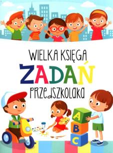 Wielka księga zadań przedszkolaka. Autor: Wiśniewski Krzysztof. Multiszop.pl Okładka książki Wielka księga zadań przedszkolaka