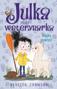 Wielka powódź. Julka mała weterynarka. Tom 11. Autor: Rebecca Johnson. Multiszop.pl Okładka książki Wielka powódź. Julka mała weterynarka. Tom 11