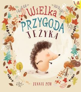 Wielka przygoda Jeżyka. Autor: Jennie Poh. Multiszop.pl Okładka książki Wielka przygoda Jeżyka