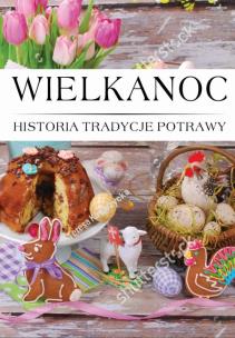 Okładka książki Wielkanoc Histora, Tradycje, Potrawy