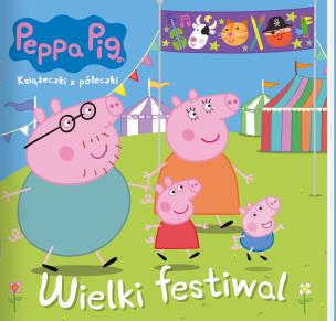 Okładka książki Wielki festiwal. Świnka Peppa. Książeczki z półeczki
