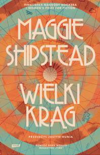 Wielki krąg. Autor: Shipstead Maggie, Justyn Hunia. Multiszop.pl Okładka książki Wielki krąg